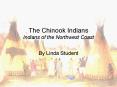 The Chinook Indians Indians of the Northwest Coast PowerPoint PPT Presentation