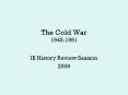The Cold War 1945-1991 PowerPoint PPT Presentation