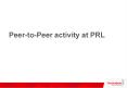 PeertoPeer activity at PRL PowerPoint PPT Presentation