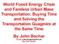World Fossil Energy Crisis and Fareless Urban Mass Transportation: Buying Time and Solving the Trans PowerPoint PPT Presentation