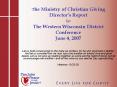 The Ministry of Christian Giving Directors Report to The Western Wisconsin District Conference June PowerPoint PPT Presentation