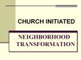NEIGHBORHOOD     TRANSFORMATION PowerPoint PPT Presentation