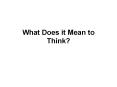 What Does it Mean to Think? PowerPoint PPT Presentation