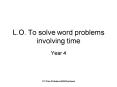 L.O. To solve word problems involving time PowerPoint PPT Presentation