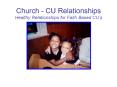Church - CU Relationships Healthy Relationships for Faith Based CU PowerPoint PPT Presentation