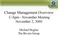 Change Management Overview CSpin November Meeting November 2, 2000 Michael Hughes The Revere Group PowerPoint PPT Presentation