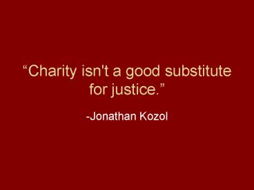 Charity isn't a good substitute for justice.