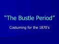 The Bustle Period PowerPoint PPT Presentation
