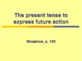 The present tense to express future action PowerPoint PPT Presentation
