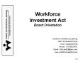 Workforce Investment Act Board Orientation PowerPoint PPT Presentation