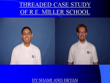 THREADED CASE STUDY OF R.E. MILLER SCHOOL