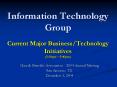 Information Technology Group Current Major BusinessTechnology Initiatives 3:30pm 5:00pm PowerPoint PPT Presentation