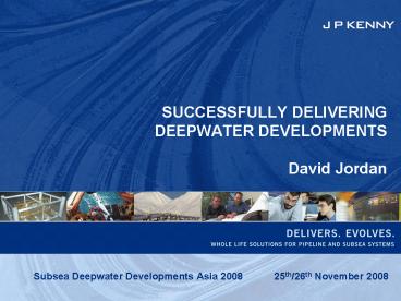 SUCCESSFULLY DELIVERING DEEPWATER DEVELOPMENTS David Jordan