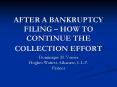 AFTER A BANKRUPTCY FILING HOW TO CONTINUE THE COLLECTION EFFORT PowerPoint PPT Presentation