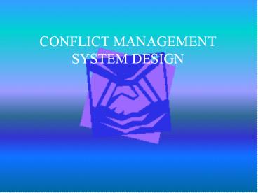 CONFLICT MANAGEMENT SYSTEM DESIGN