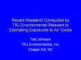 Recent Research Conducted by TRJ Environmental Relevant to Estimating Exposures to Air Toxics PowerPoint PPT Presentation