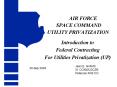 AIR FORCE SPACE COMMAND UTILITY PRIVATIZATION PowerPoint PPT Presentation