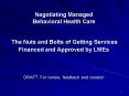 Negotiating Managed Behavioral Health Care The Nuts and Bolts of Getting Services Financed and Appro PowerPoint PPT Presentation