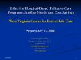 Effective HospitalBased Palliative Care Programs: Staffing Needs and Cost Savings West Virginia Cent PowerPoint PPT Presentation