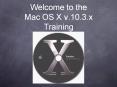 Welcome to the Mac OS X v.10.3.x Training PowerPoint PPT Presentation