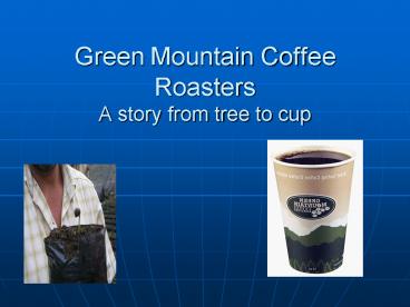 Green Mountain Coffee Roasters A story from tree to cup