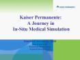 Kaiser Permanente: A Journey in In-Situ Medical Simulation PowerPoint PPT Presentation