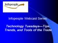 Infopeople Webcast Series: Technology TuesdaysTips, Trends, and Tools of the Trade PowerPoint PPT Presentation