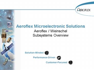 Aeroflex Microelectronic Solutions Aeroflex Weinschel Subsystems Overview