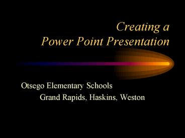Creating a Power Point Presentation