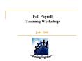 Fall Payroll  Training Workshop               July 2008 PowerPoint PPT Presentation