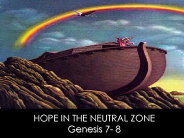 HOPE IN THE NEUTRAL ZONE Genesis 7 8