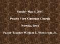 Sunday May 6, 2007 Prairie View Christian Church Norway, Iowa PastorTeacher William E. Wenstrom, Jr. PowerPoint PPT Presentation
