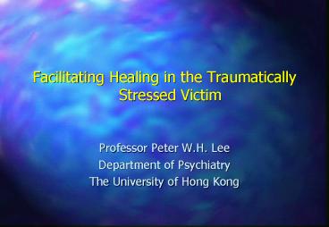 Facilitating Healing in the Traumatically Stressed Victim presentation ...