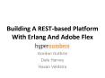 Building A RESTbased Platform With Erlang And Adobe Flex PowerPoint PPT Presentation