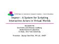 Improv : A System for Scripting Interactive Actors in Virtual Worlds PowerPoint PPT Presentation