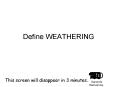 Define WEATHERING PowerPoint PPT Presentation