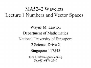 MA5242 Wavelets Lecture 1 Numbers and Vector Spaces