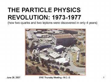 THE PARTICLE PHYSICS REVOLUTION: 19731977
