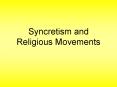 Syncretism and Religious Movements PowerPoint PPT Presentation