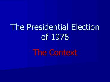 The Presidential Election of 1976