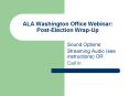 ALA Washington Office Webinar: PostElection WrapUp PowerPoint PPT Presentation