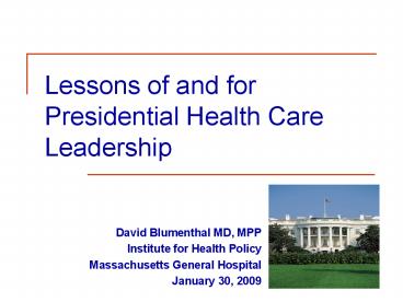 Lessons of and for Presidential Health Care Leadership