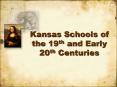 Kansas Schools of the 19th and Early 20th Centuries PowerPoint PPT Presentation