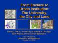 From Enclave to Urban Institution: The University, the City and Land PowerPoint PPT Presentation