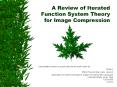 A Review of Iterated Function System Theory for Image Compression PowerPoint PPT Presentation