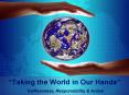 Taking the World in Our Hands PowerPoint PPT Presentation