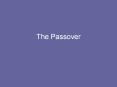The Passover PowerPoint PPT Presentation