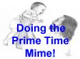 Doing the Prime Time Mime PowerPoint PPT Presentation