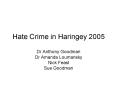 Hate Crime in Haringey 2005 PowerPoint PPT Presentation