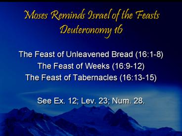 Moses Reminds Israel of the Feasts Deuteronomy 16